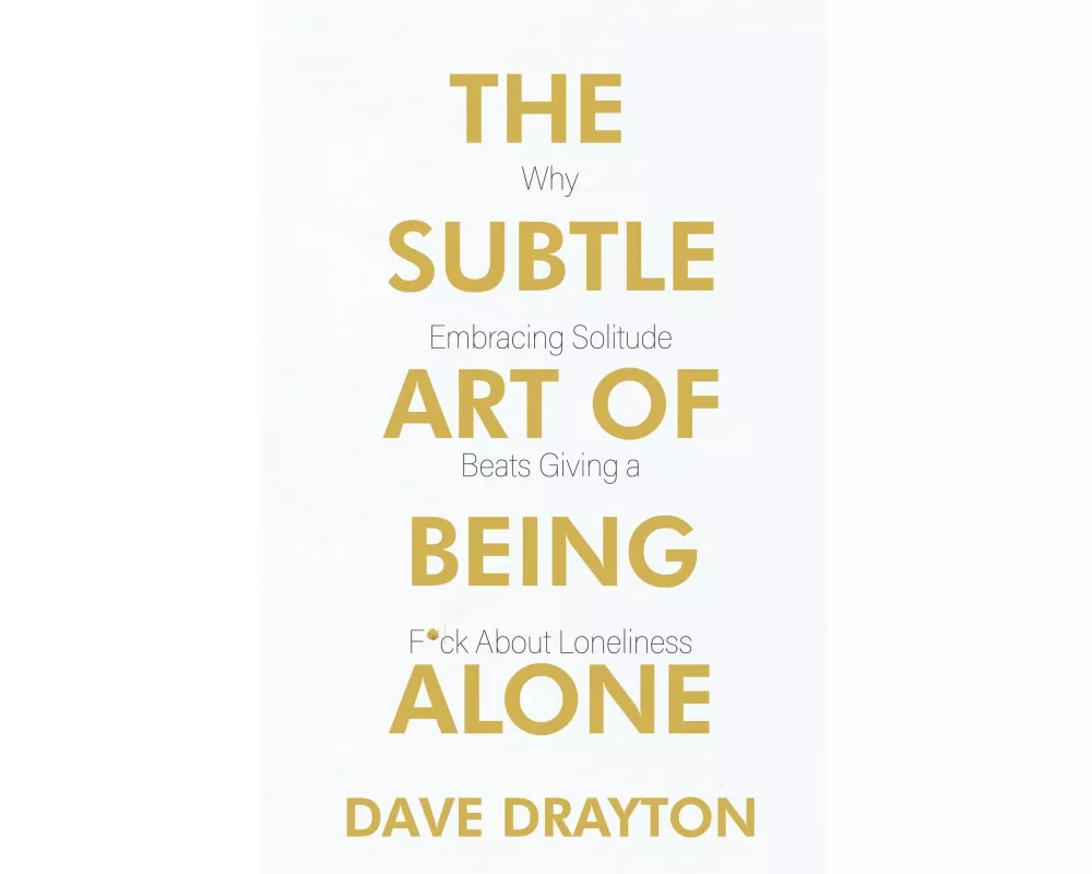 The Subtle Art of Being Alone