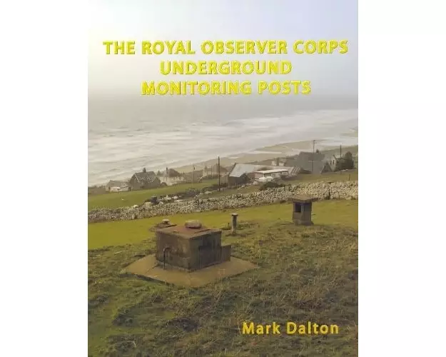 The Royal Observer Corps Underground Monitoring Posts