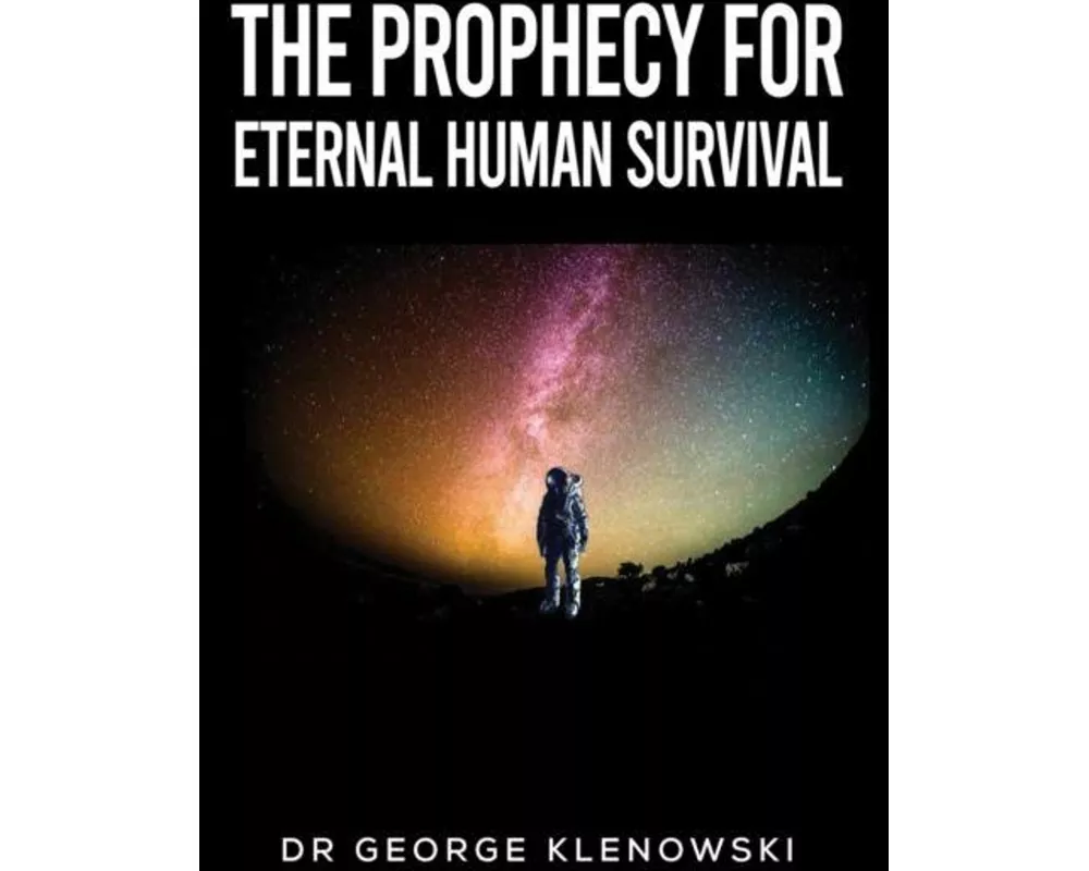 The Prophecy for Eternal Human Survival
