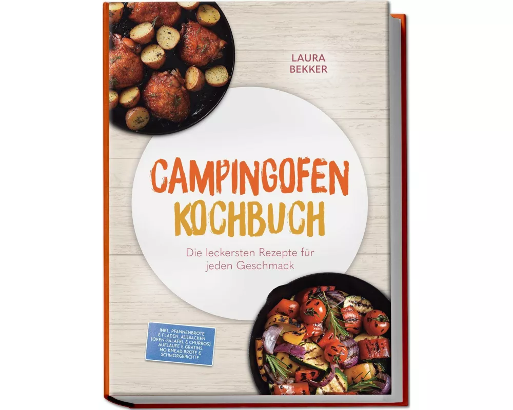 Campingofen Kochbuch: Das schmeckt! Die leckersten Rezepte für jeden Geschmack - inkl. Pfannenbrote & Fladen, Ausbacken (Ofen-Falafel & Churros), Aufl