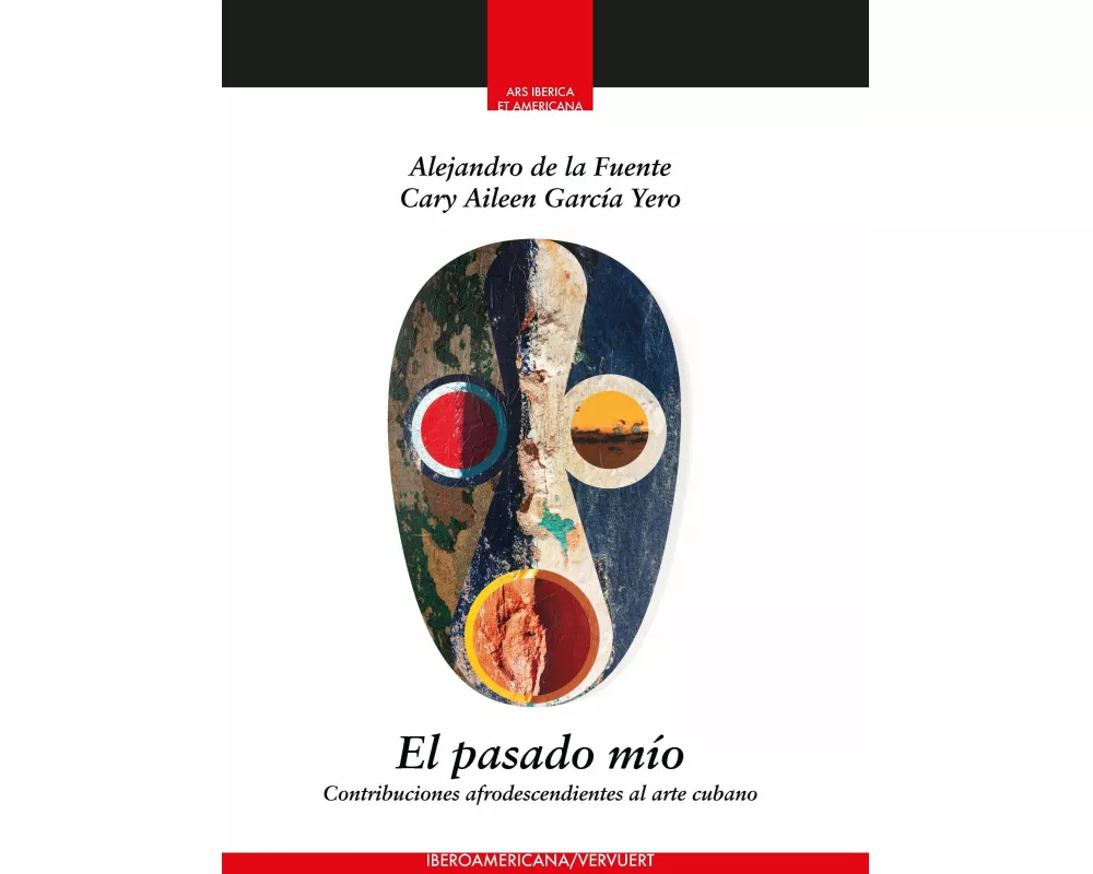 El pasado mío : contribuciones afrodescendientes al arte cubano