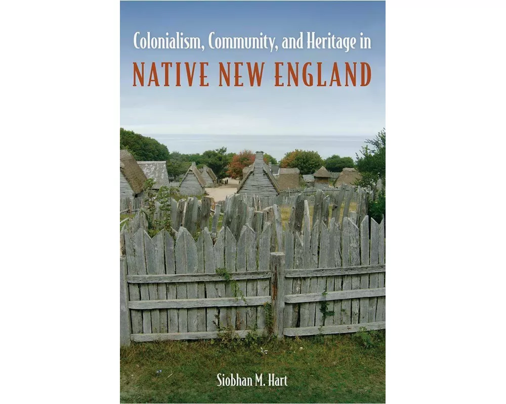 Colonialism, Community, and Heritage in Native New England