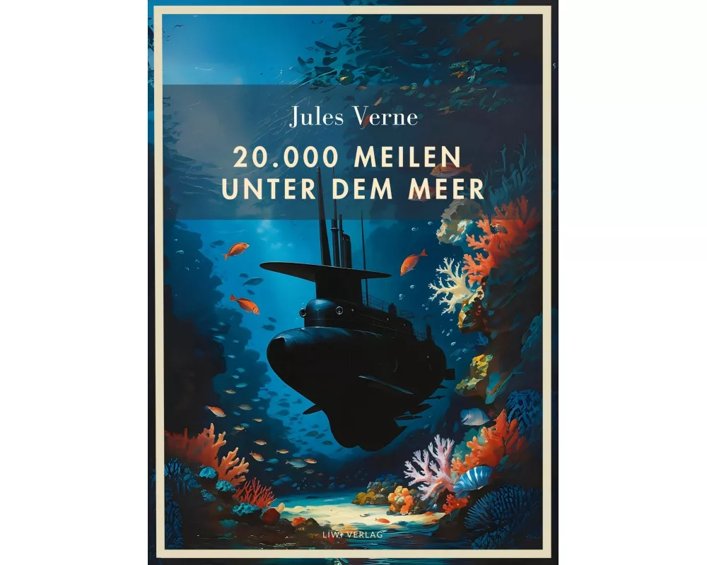 Jules Verne: 20.000 Meilen unter dem Meer. Vollständige Neuausgabe