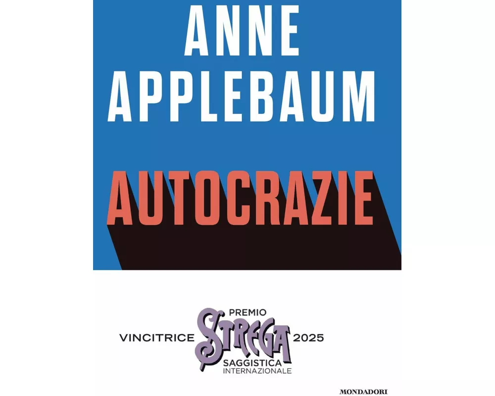 Autocrazie. Chi sono i dittatori che vogliono governare il mondo