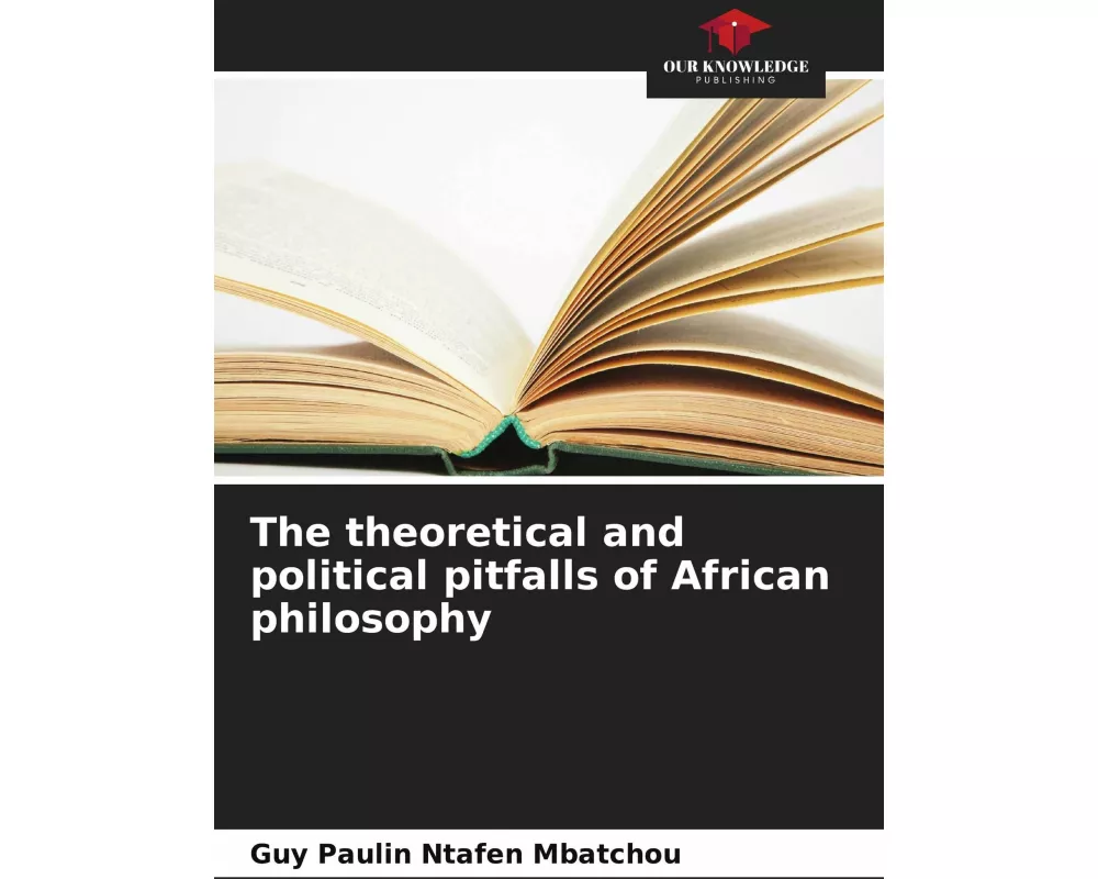 The theoretical and political pitfalls of African philosophy