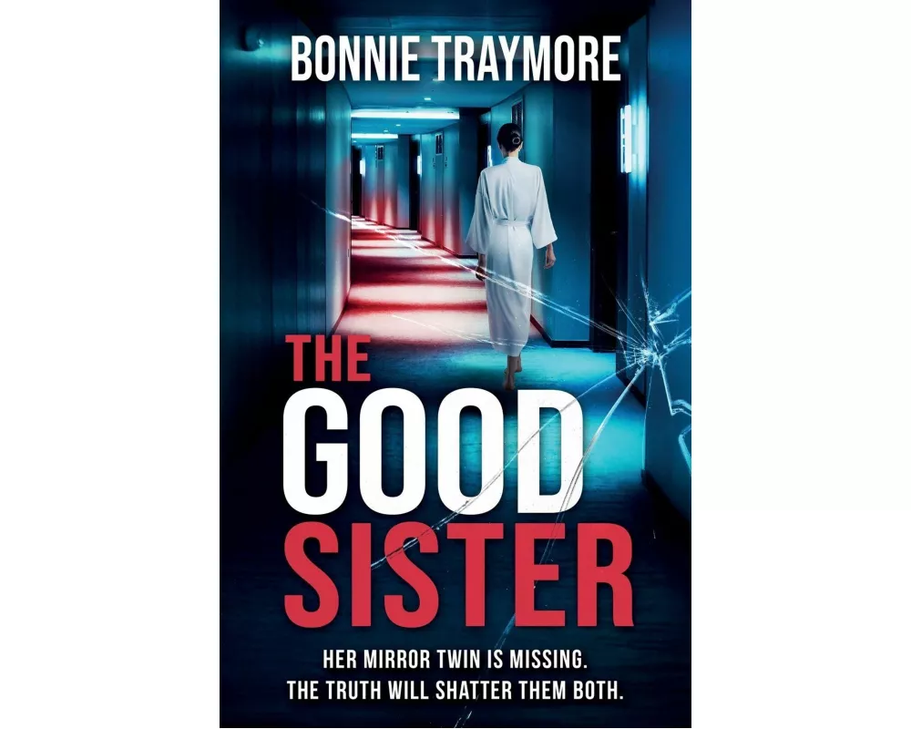 The Good Sister A gripping mind-bending domestic thriller