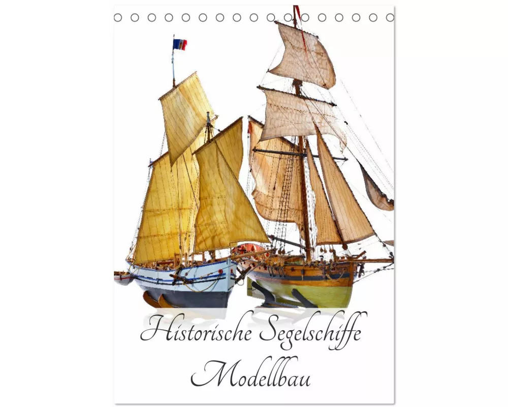 Historische Segelschiffe - Modellbau (Tischkalender 2026 DIN A5 hoch), CALVENDO Monatskalender