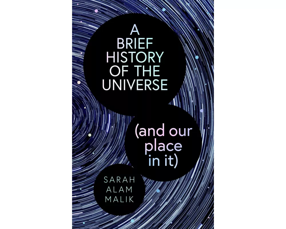 A Brief History of the Universe (and our place in it)