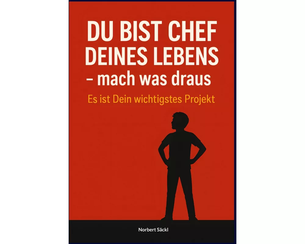 DU BIST CHEF DEINES LEBENS, mach was draus! Es ist Dein wichtigstes Projekt