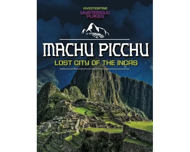 Machu Picchu, Lost City of the Incas