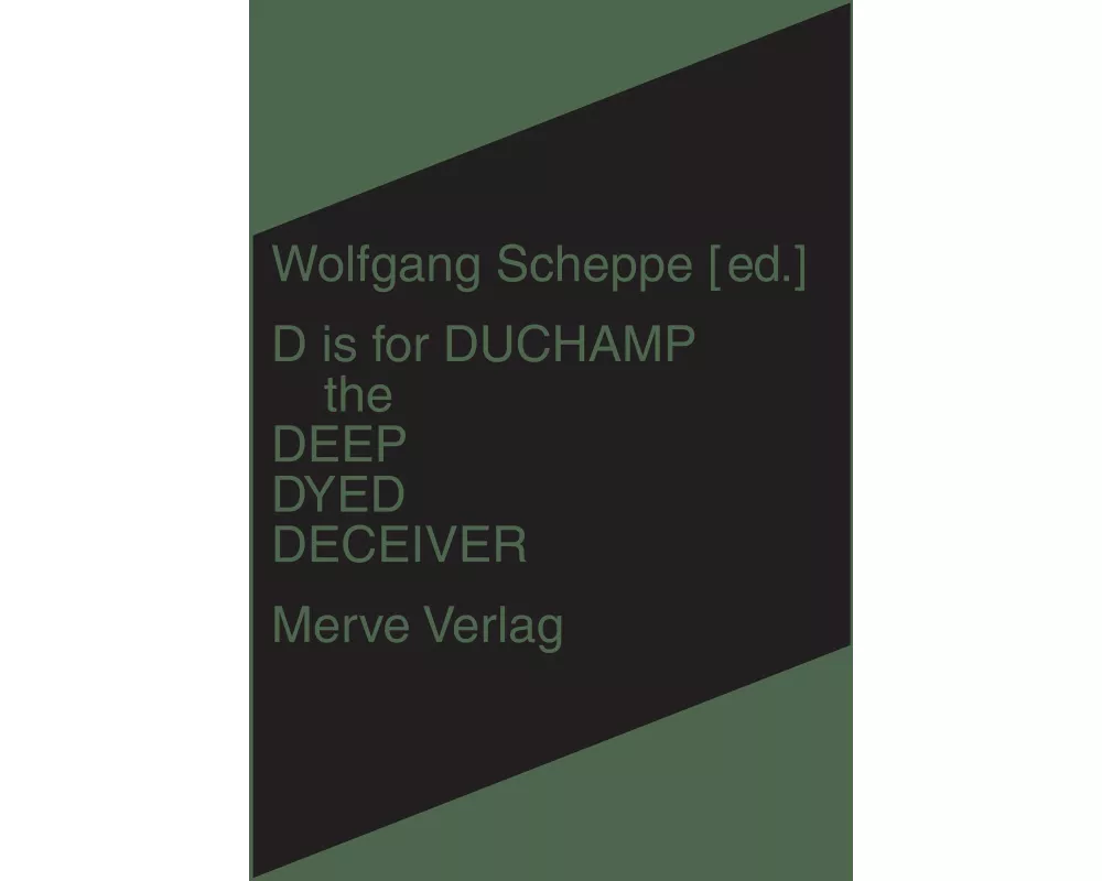 D is for Duchamp the Deep Dyed Deceiver