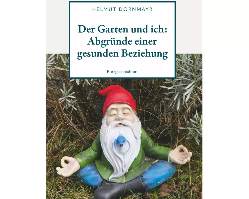 Der Garten und ich: Abgründe einer gesunden Beziehung