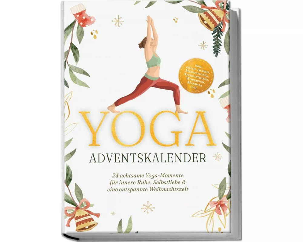 Yoga Adventskalender: 24 achtsame Yoga-Momente für innere Ruhe, Selbstliebe & eine entspannte Weihnachtszeit - inkl. gratis Audios, Meditationen, Affi