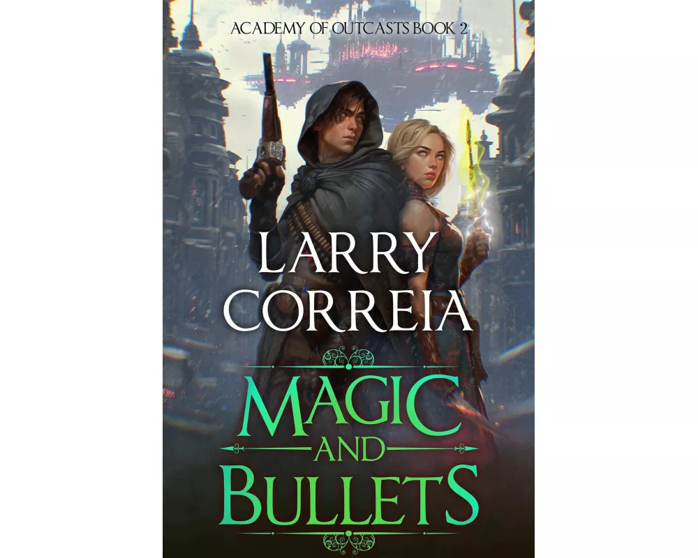 Magic and Bullets (Academy of Outcasts, Book 2)