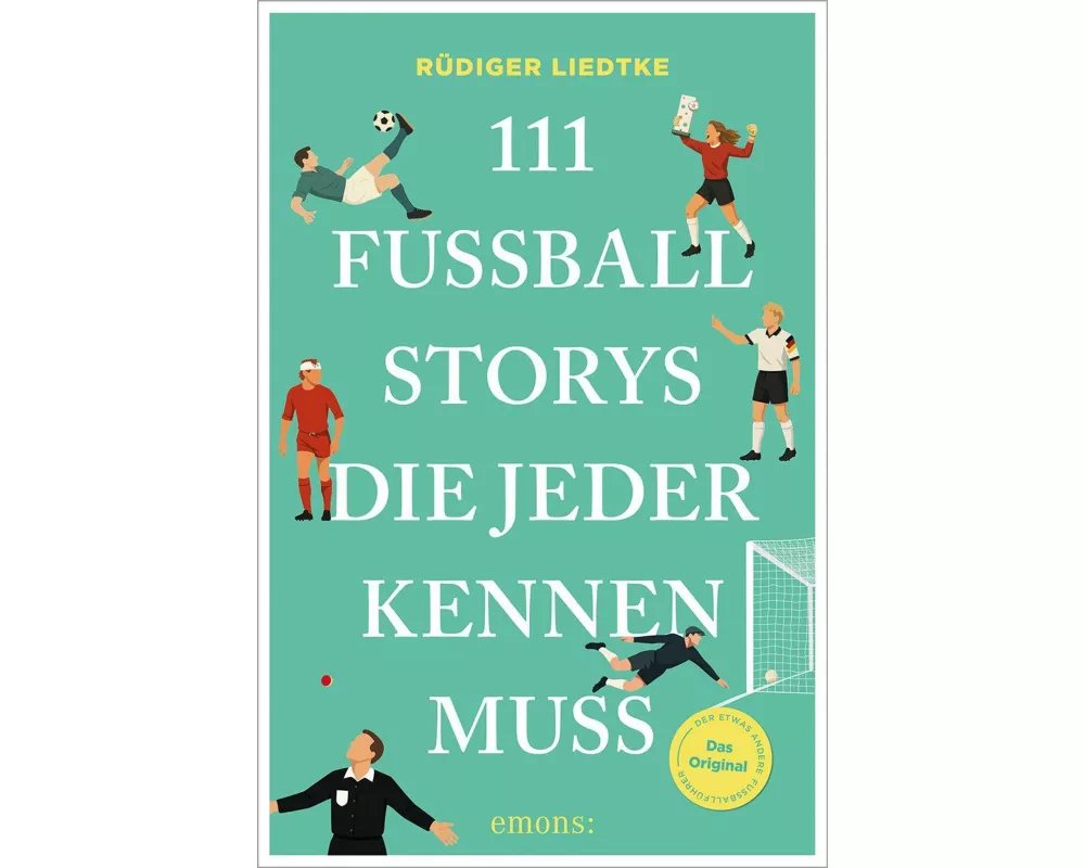 111 Fußball-Storys, die jeder kennen muss