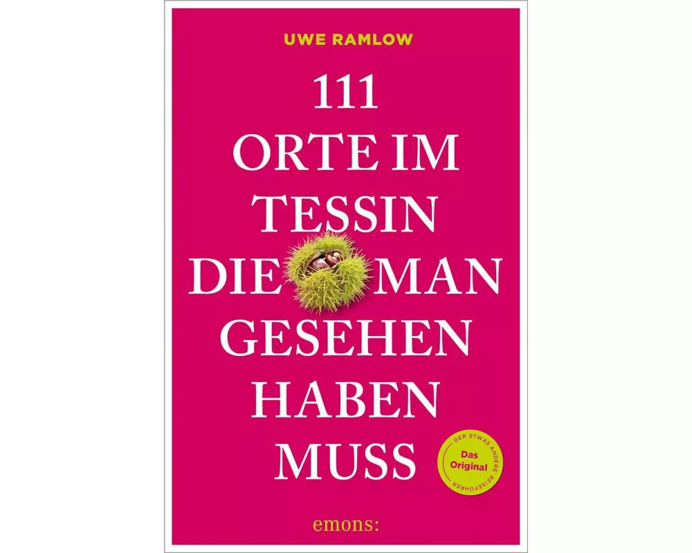 111 Orte im Tessin, die man gesehen haben muss
