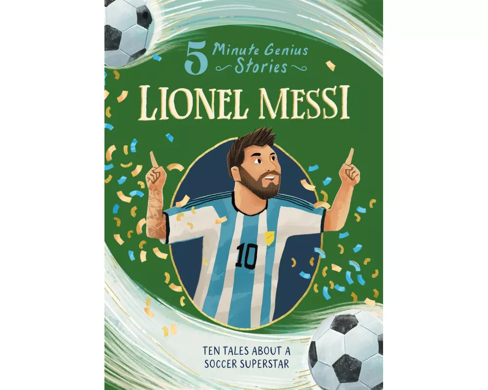 Lionel Messi: 5-Minute Genius Stories