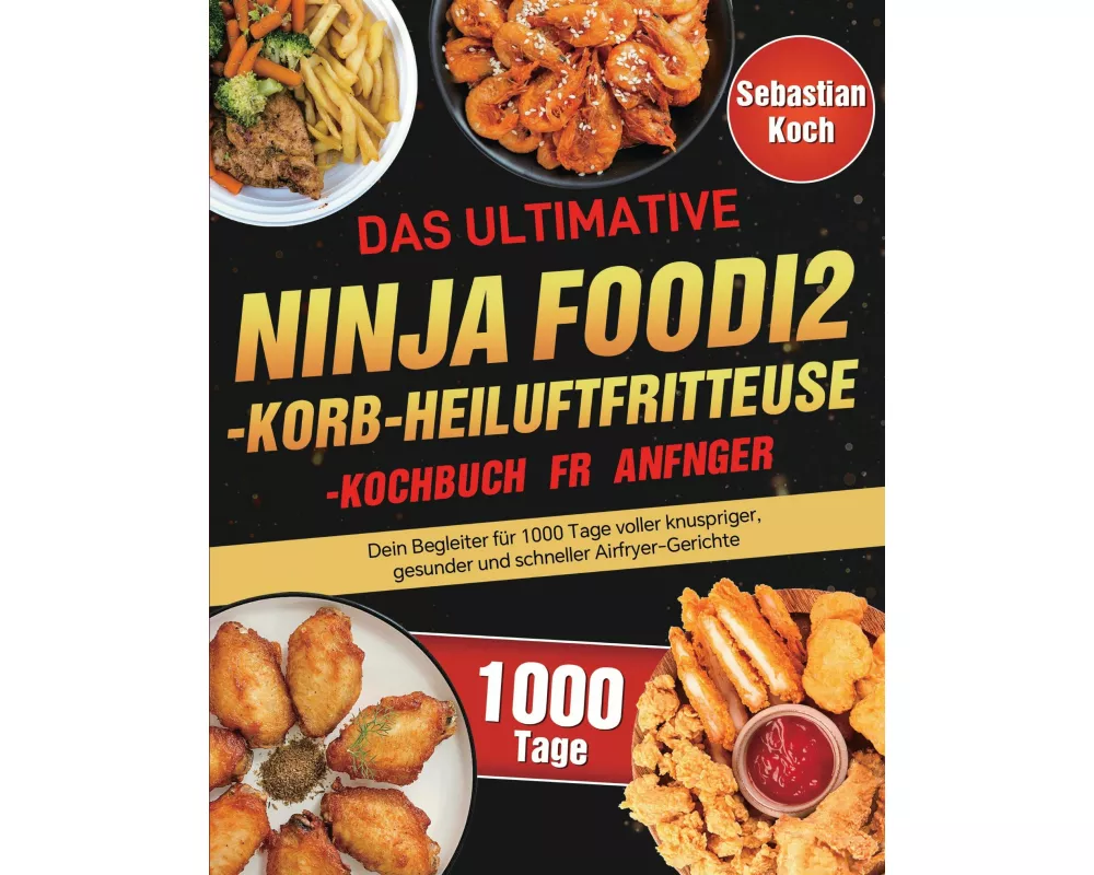 Das ultimative Ninja Foodi 2-Korb-Heißluftfritteuse-Kochbuch für Anfänger