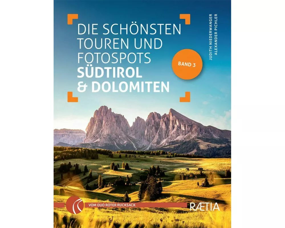 Die schönsten Touren und Fotospots in Südtirol & Dolomiten