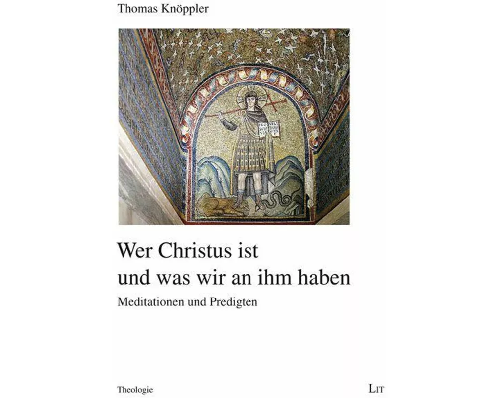 Wer Christus ist und was wir an ihm haben