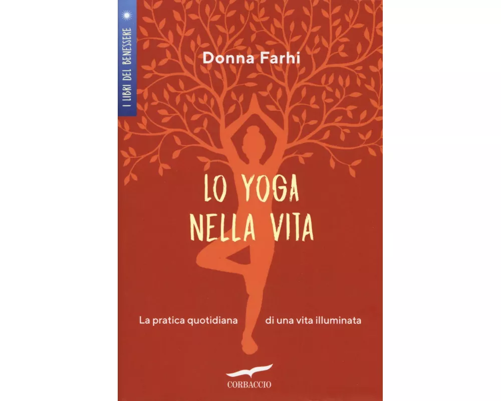 Lo yoga nella vita. La pratica quotidiana di una vita illuminata