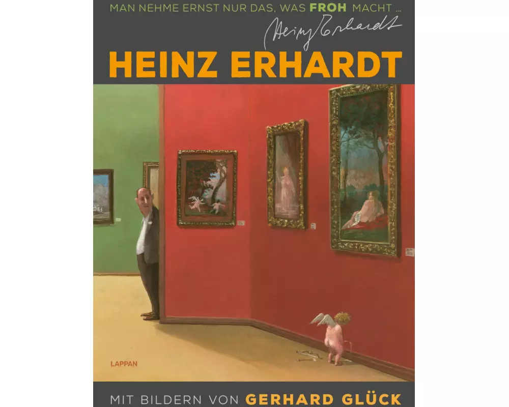 Heinz Erhardt: Man nehme ernst nur das, was froh macht (Neuausgabe)