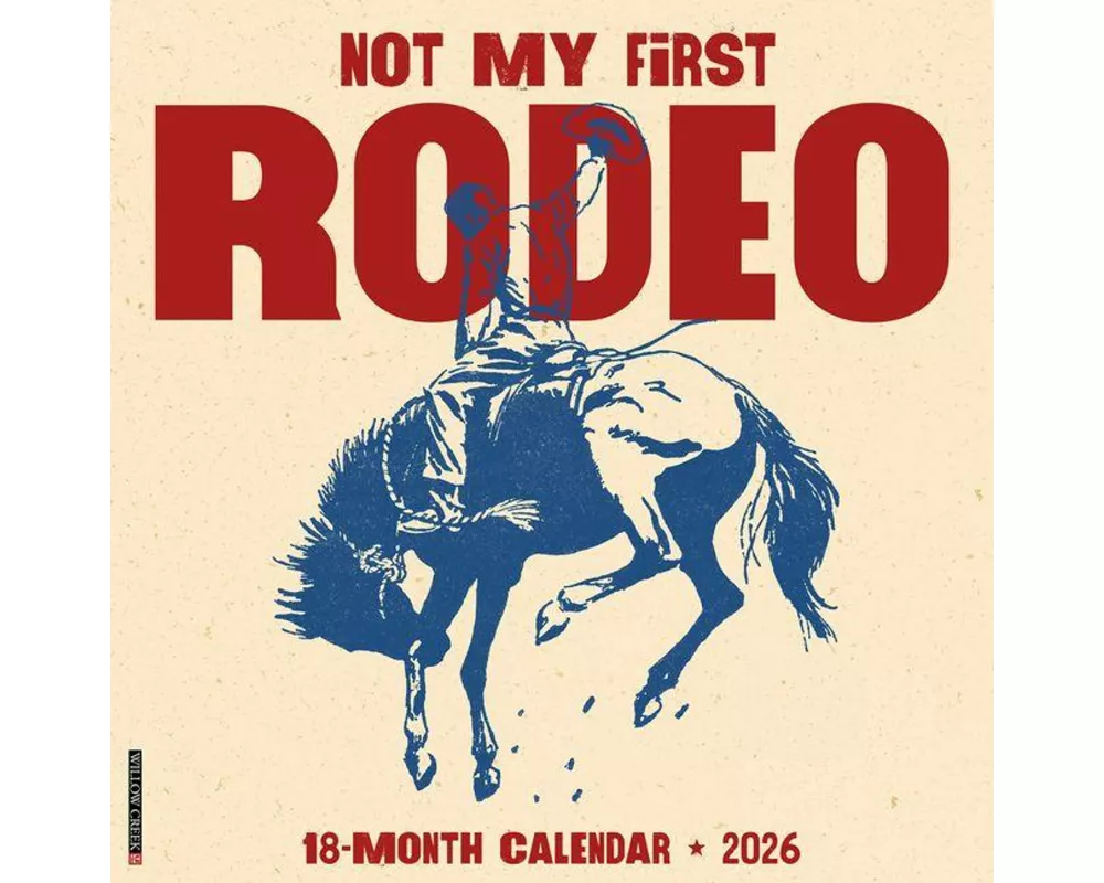 Not My First Rodeo 12 X 12 Wall Calendar