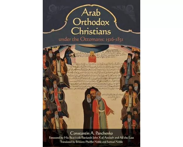 Arab Orthodox Christians Under the Ottomans 1516–1831