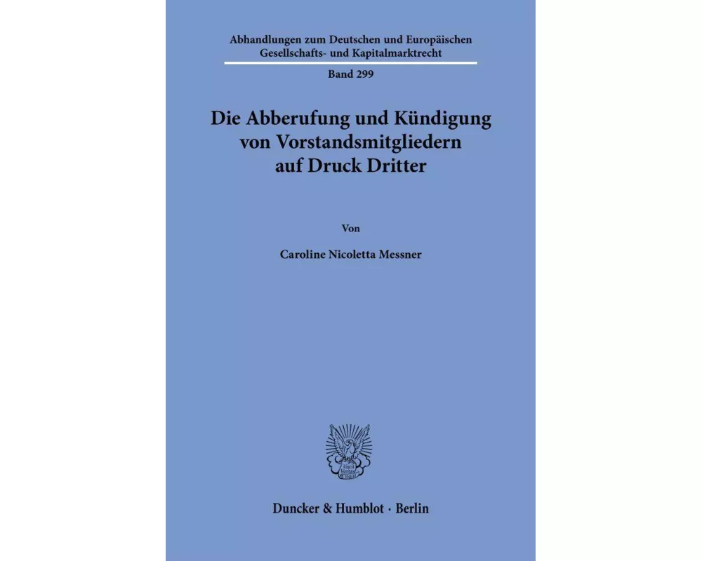 Die Abberufung und Kündigung von Vorstandsmitgliedern auf Druck Dritter