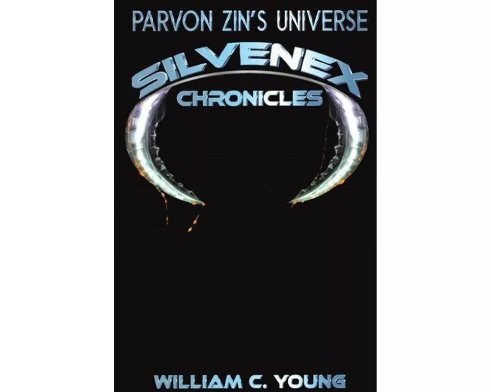 Parvon Zin’s Universe: Silvenex Chronicles