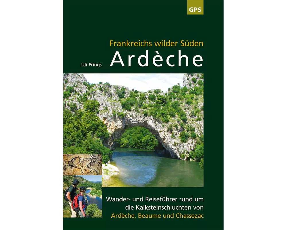 Ardèche, Frankreichs wilder Süden