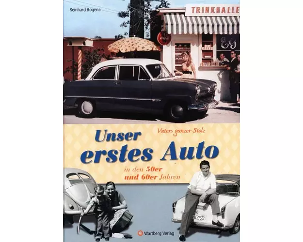 Vaters ganzer Stolz! Unser erstes Auto in den 50er und 60er Jahren