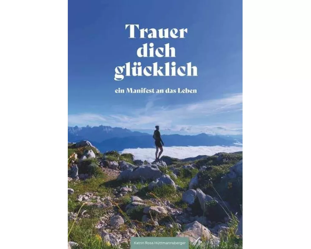 Trauer dich glücklich