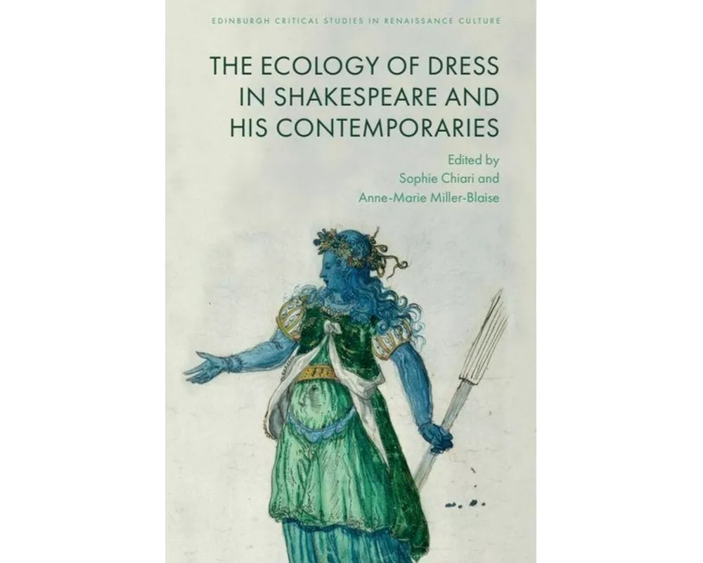 The Ecology of Dress in Shakespeare and His Contemporaries