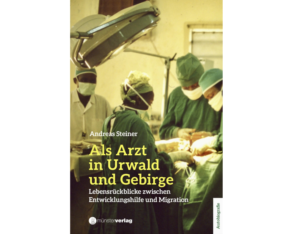 Als Arzt in Urwald und Gebirge