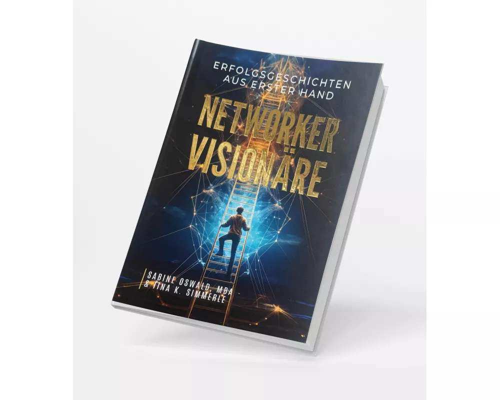Networker Visionäre - Erfolgsgeschichten aus erster Hand