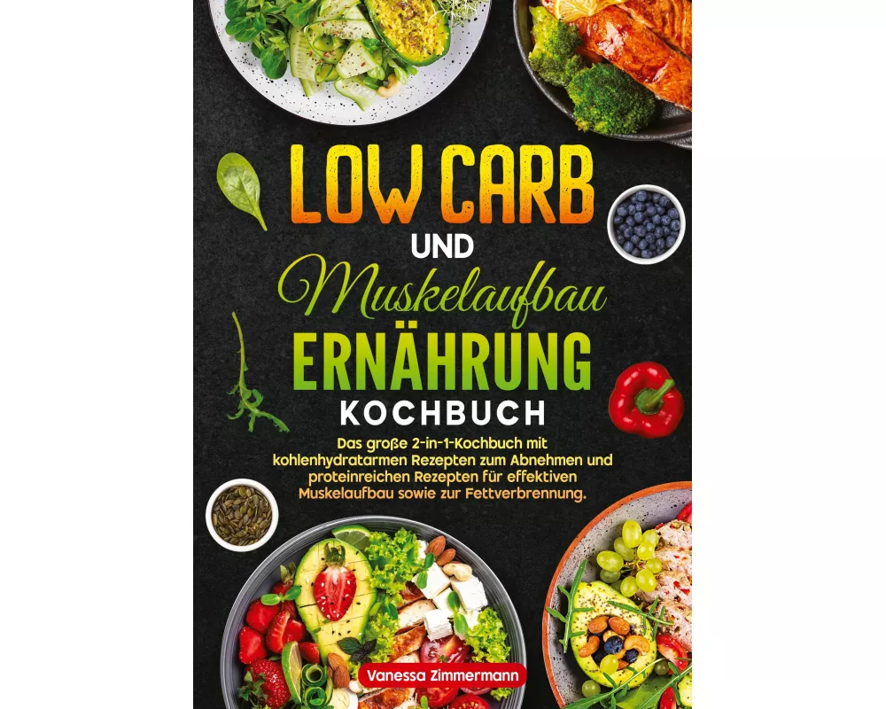 Low Carb und Muskelaufbau Ernährung Kochbuch