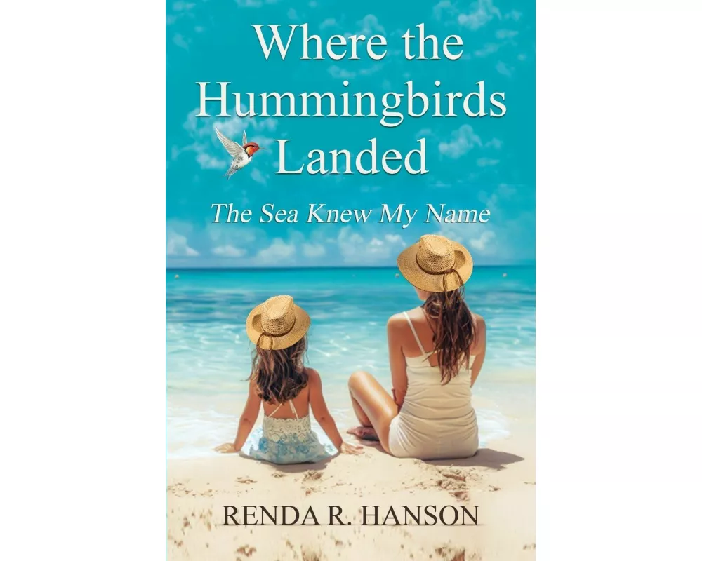 Where the Hummingbirds Landed - The Sea Knew My Name