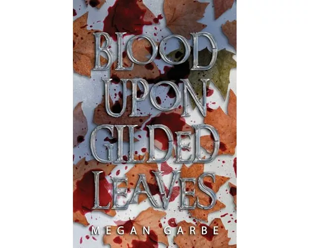 Blood Upon Gilded Leaves