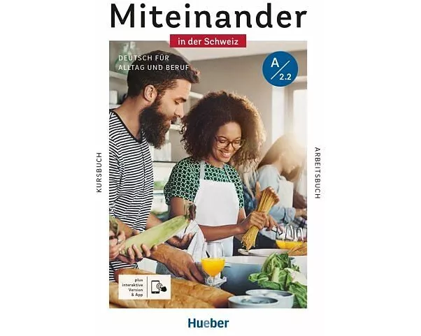 Miteinander in der Schweiz – Deutsch für Alltag und Beruf A2.2