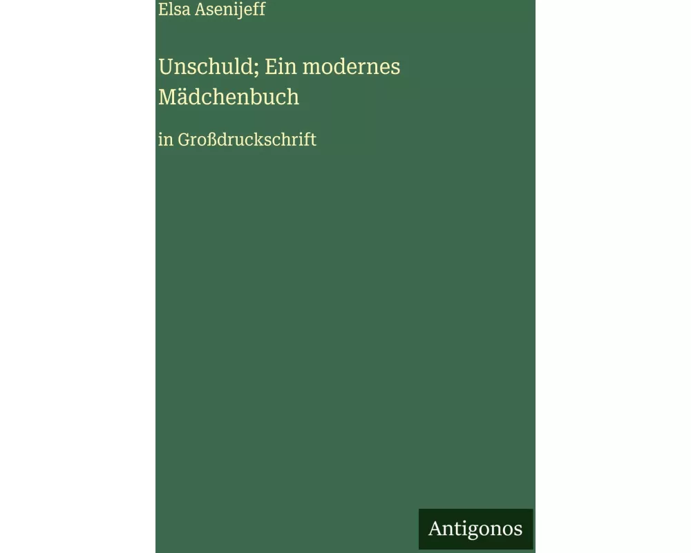 Unschuld; Ein modernes Mädchenbuch