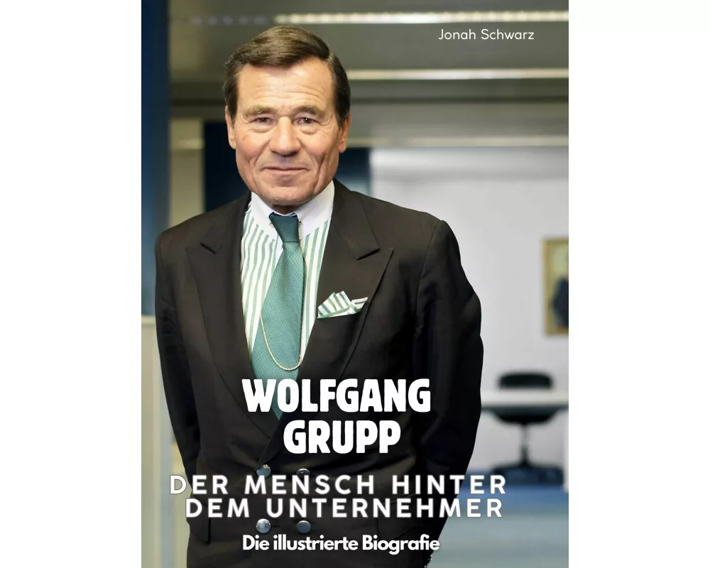 Wolfgang Grupp - Der Mensch hinter dem Unternehmer