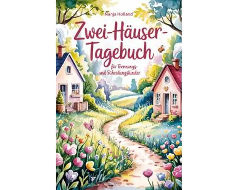 Zwei-Häuser-Tagebuch für Trennungs- und Scheidungskinder