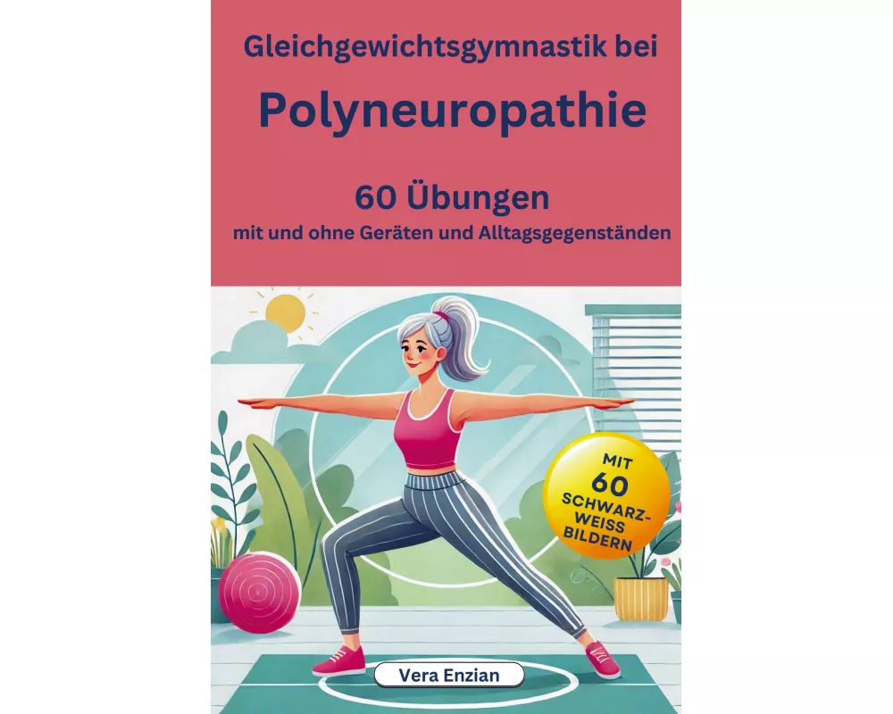 Gleichgewichtsgymnastik bei Polyneuropathie - 60 Übungen mit und ohne Geräten und Alltagsgegenständen