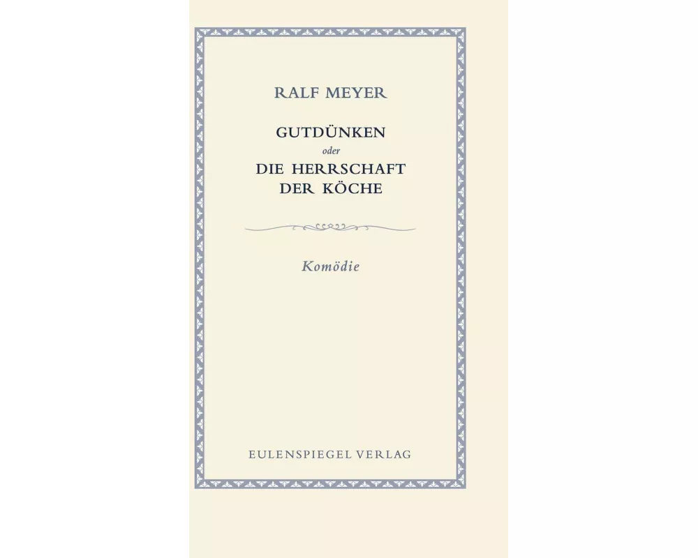 Gutdünken oder Die Herrschaft der Köche