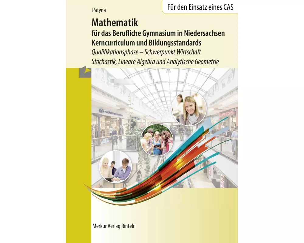 Mathematik für das Berufliche Gymnasium in Niedersachsen. Schulbuch. Schwerpunkt Wirtschaft - Stochastik, Lineare Algebra und Analytische Geometrie