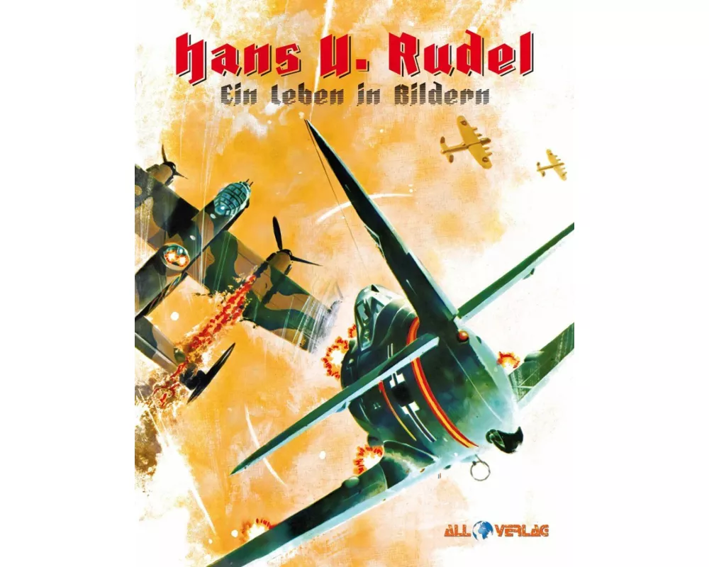 Hans-Ulrich Rudel - Ein Leben in Bildern