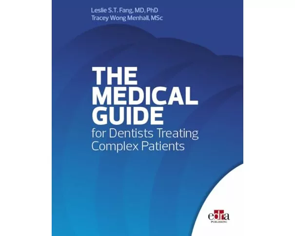 The Medical Guide For Dentists Treating Complex Patients