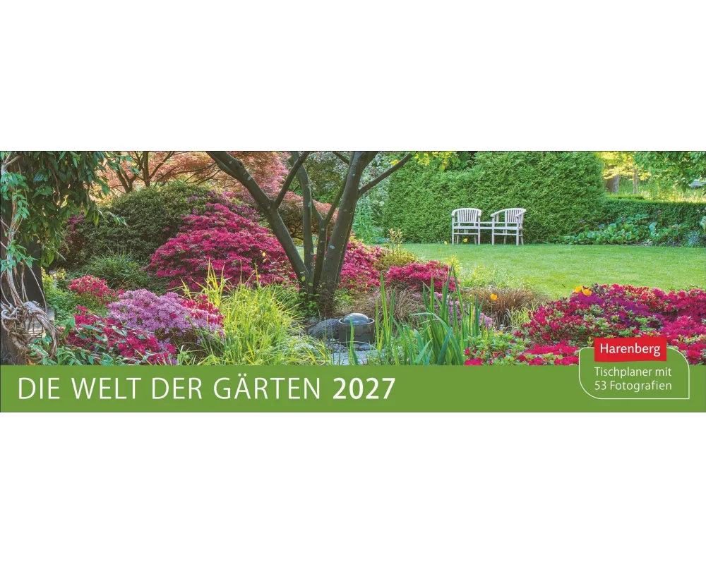 Die Welt der Gärten Premium-Tischplaner 2027 - Wochenkalender mit 53 Fotografien