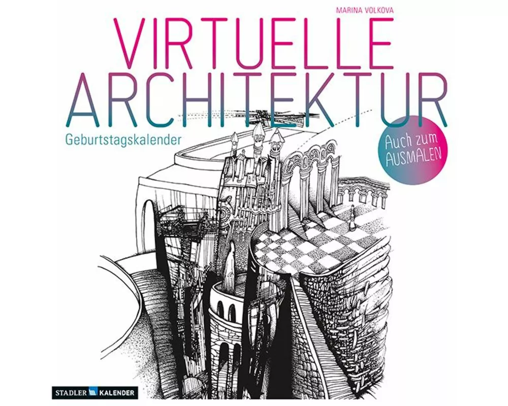 Virtuelle Architektur - zum Ausmalen. Immerwährender Geburtstags- und Tischkalender